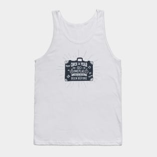 Once A Year Go Someplace. Baggage, Travel. Adventure. Motivational Quote Tank Top